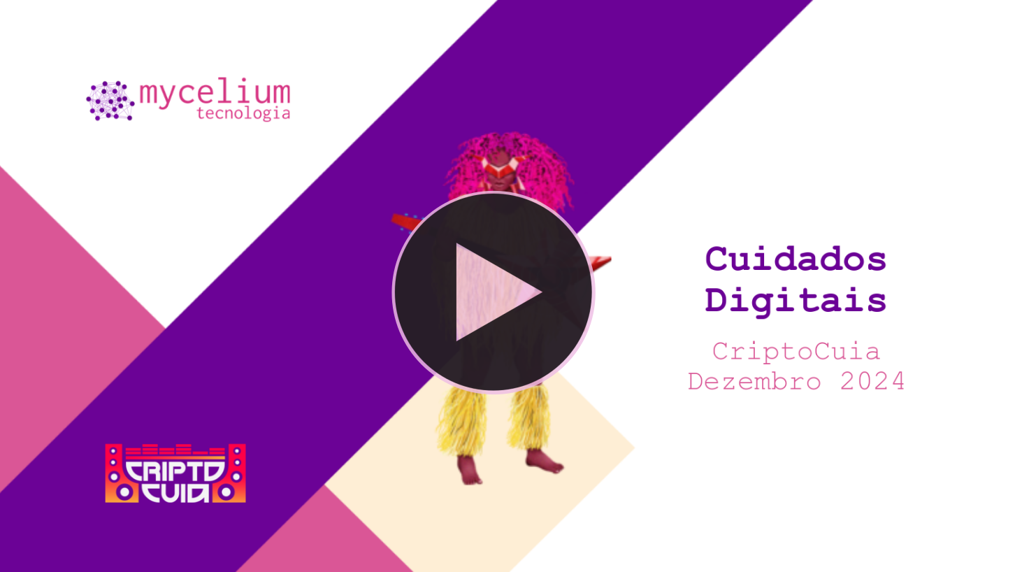 Mycelium Tecnologia e CriptoCuia: Cuidados Digitais - Dezembro 2024